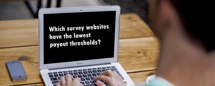 Low Payout Survey Sites That Have Easy To Reach Withdrawal Thresholds