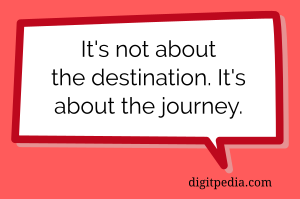 It's not about destination, it's about journey quote