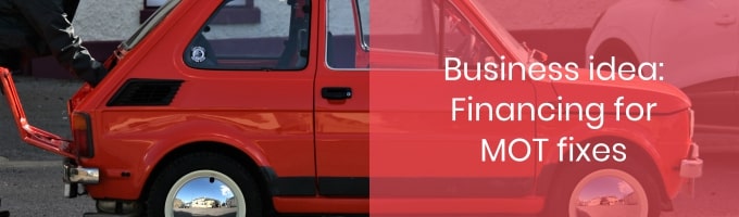 Business Idea: Financing For Car MOT + Repairs